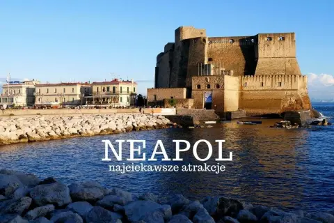 Neapol: Castel dell'Ovo i nadmorska promenada. Zobacz najciekawsze atrakcje tego włoskiego miasta.