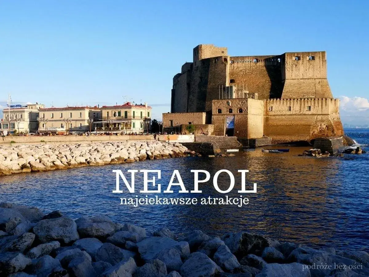 Neapol: Castel dell'Ovo i nadmorska promenada. Zobacz najciekawsze atrakcje tego włoskiego miasta.