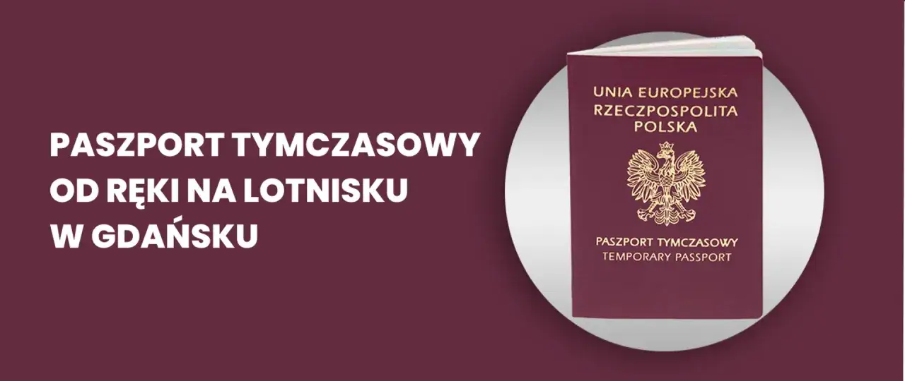 Paszport tymczasowy od ręki na lotnisku w Gdańsku. Dowiedz się, ile kosztuje paszport tymczasowy w nagłych sytuacjach.